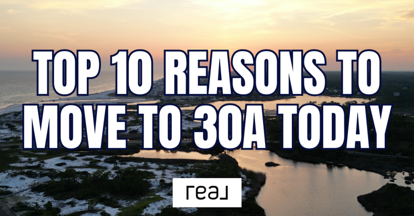 Top 10 Reasons to Move to 30A Today: A Coastal Paradise Awaits